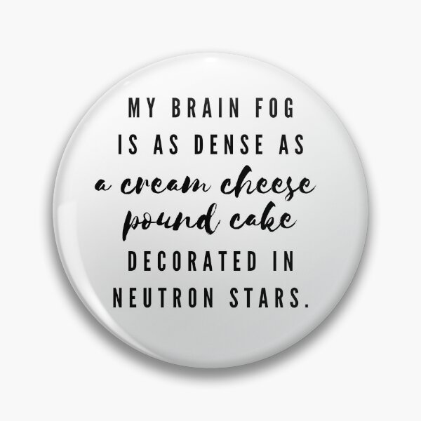 Item preview, My Brain Fog is As Dense As... designed and sold by SweetLouiseTees.