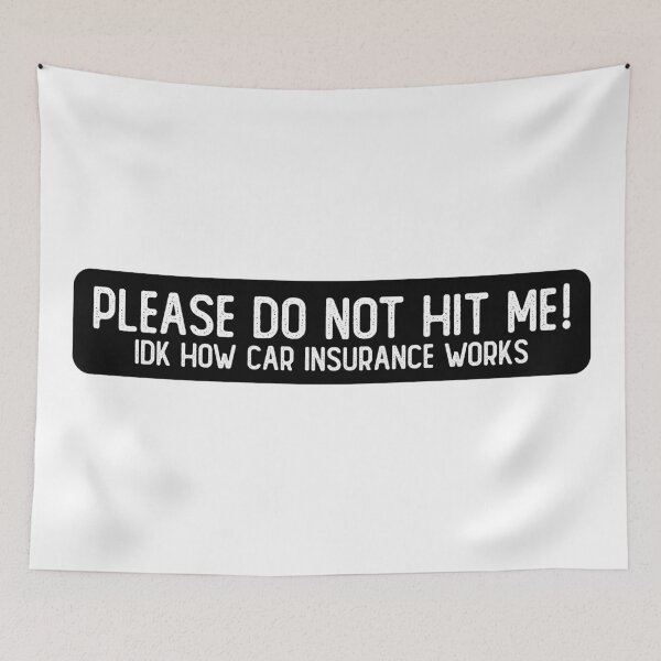 Item preview, Please Don't Hit Me IDK How Car Insurance Works Cool Bumper designed and sold by Sour Soul.