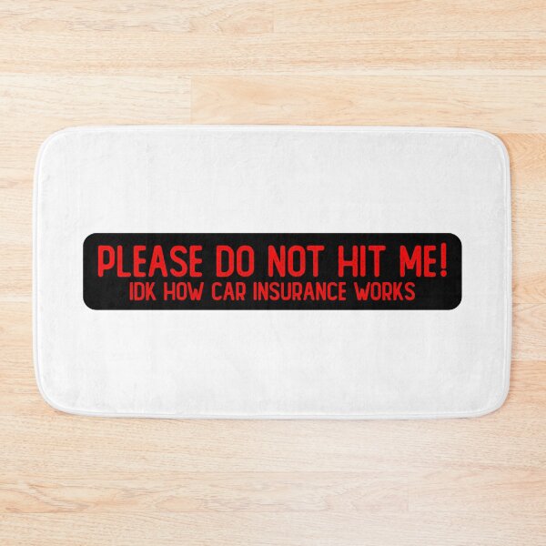 Item preview, Please Don't Hit Me IDK How Car Insurance Works Honest Bumper designed and sold by Sour Soul.