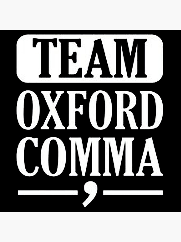 team-oxford-comma-poster-by-adityazudana-redbubble