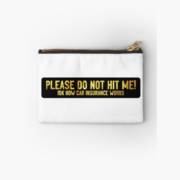 Item preview, Please Do not Hit Me IDK How Car Insurance Works Funny Bumper designed and sold by Sour Soul.