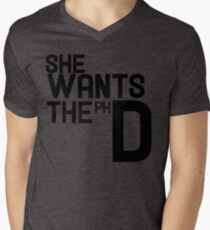 She wants the PH D Men's V-Neck T-Shirt