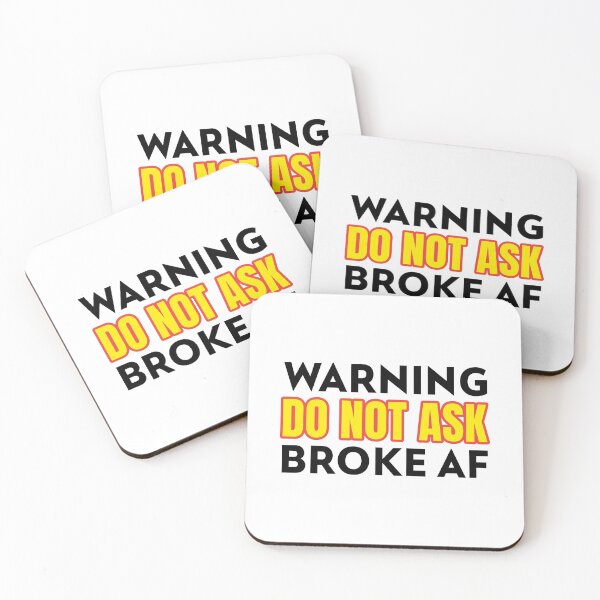 Item preview, Warning Do Not Ask Broke AF designed and sold by CarantinedChaos.