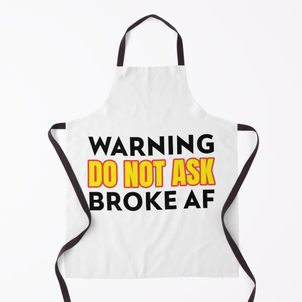 Item preview, Warning Do Not Ask Broke AF designed and sold by CarantinedChaos.