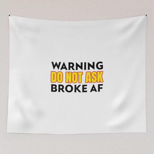 Item preview, Warning Do Not Ask Broke AF designed and sold by CarantinedChaos.