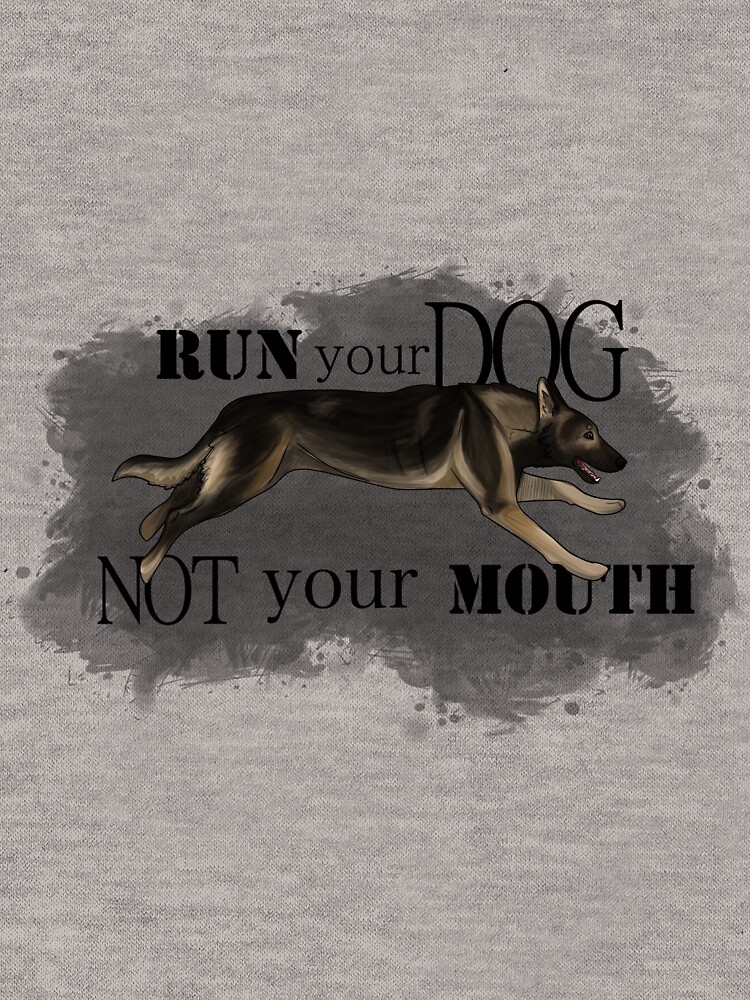 Run Your Dog, Not Your Mouth German Shepherd sable by maretjohnson