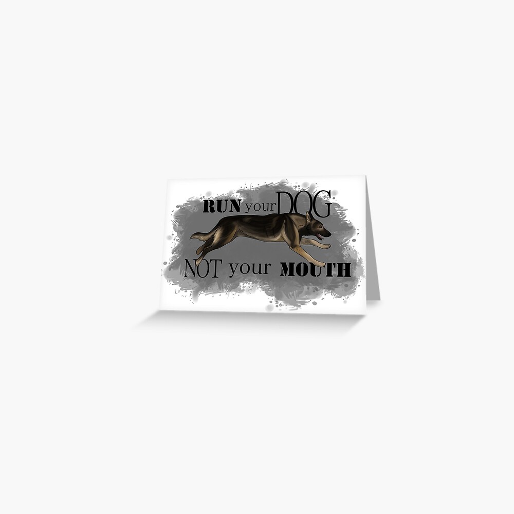 Run Your Dog, Not Your Mouth German Shepherd sable Greeting Card