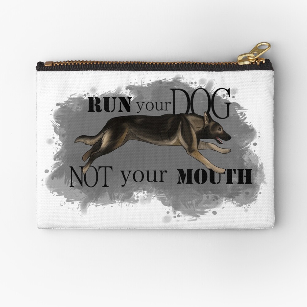 Run Your Dog, Not Your Mouth German Shepherd sable Zipper Pouch