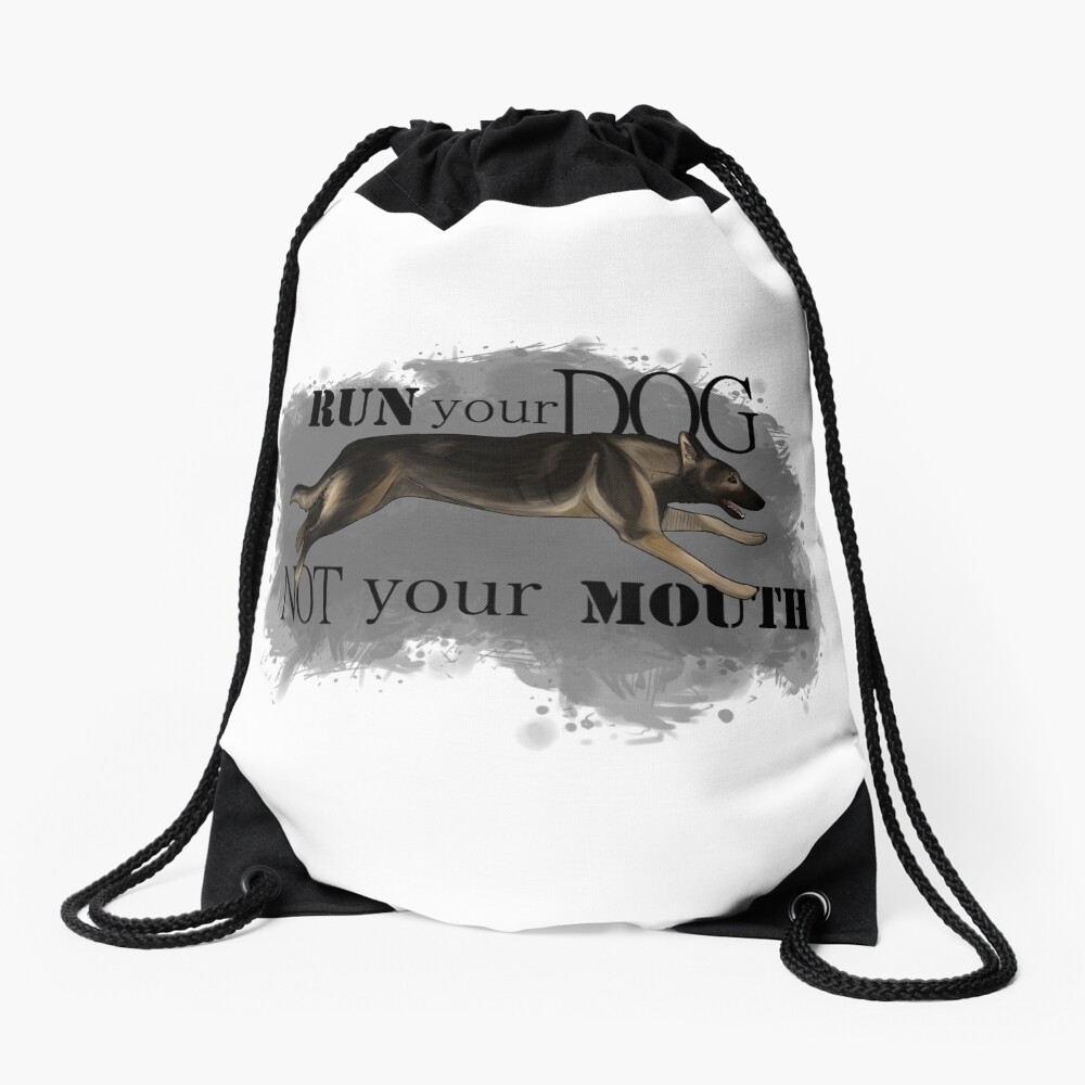 Run Your Dog, Not Your Mouth German Shepherd sable Drawstring Bag