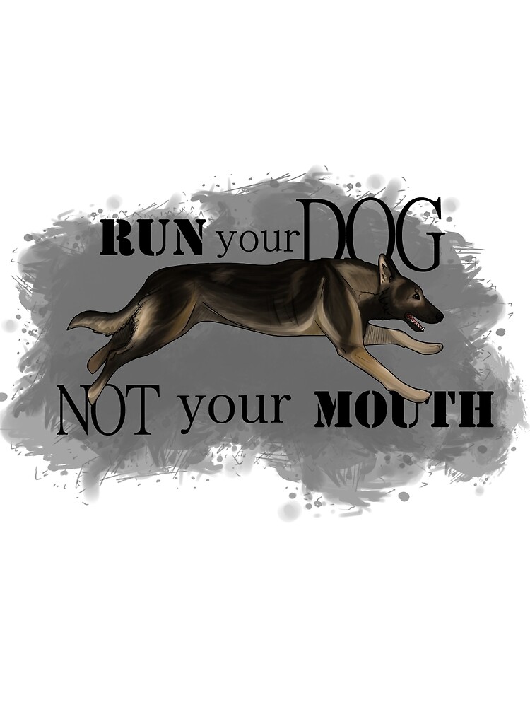 Run Your Dog, Not Your Mouth German Shepherd sable by maretjohnson