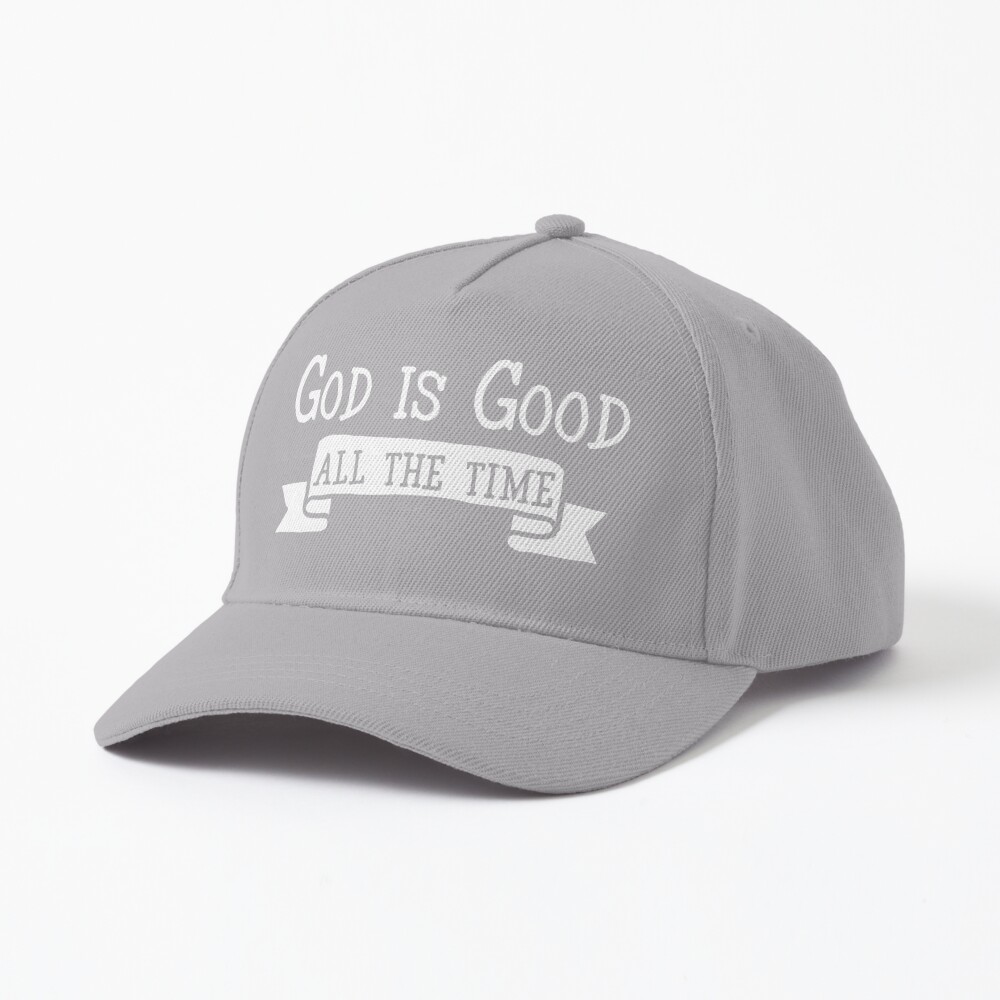 God Is Good All The Time Christian Design Cap for Sale by tshirtexpressiv