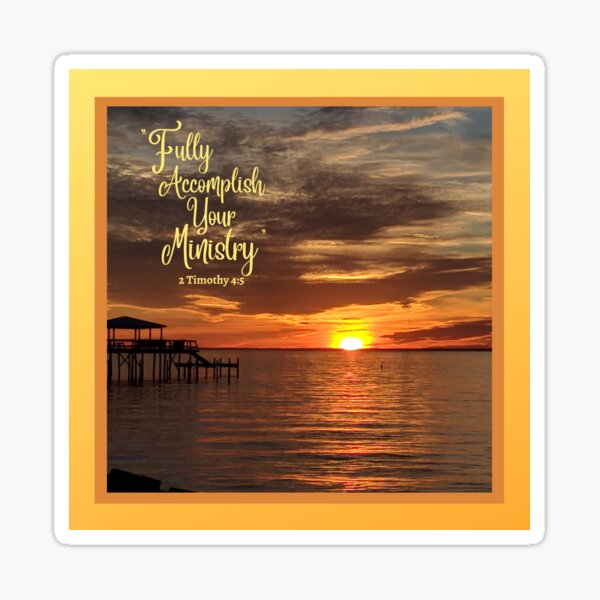 Sunset by the Pier "Fully Accomplish Your Ministry" Bible Quote Sticker