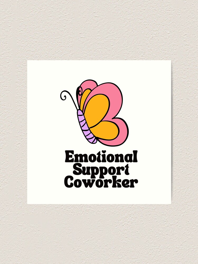 Emotional Support Coworker - Emotional Support Coworker - Posters and Art  Prints