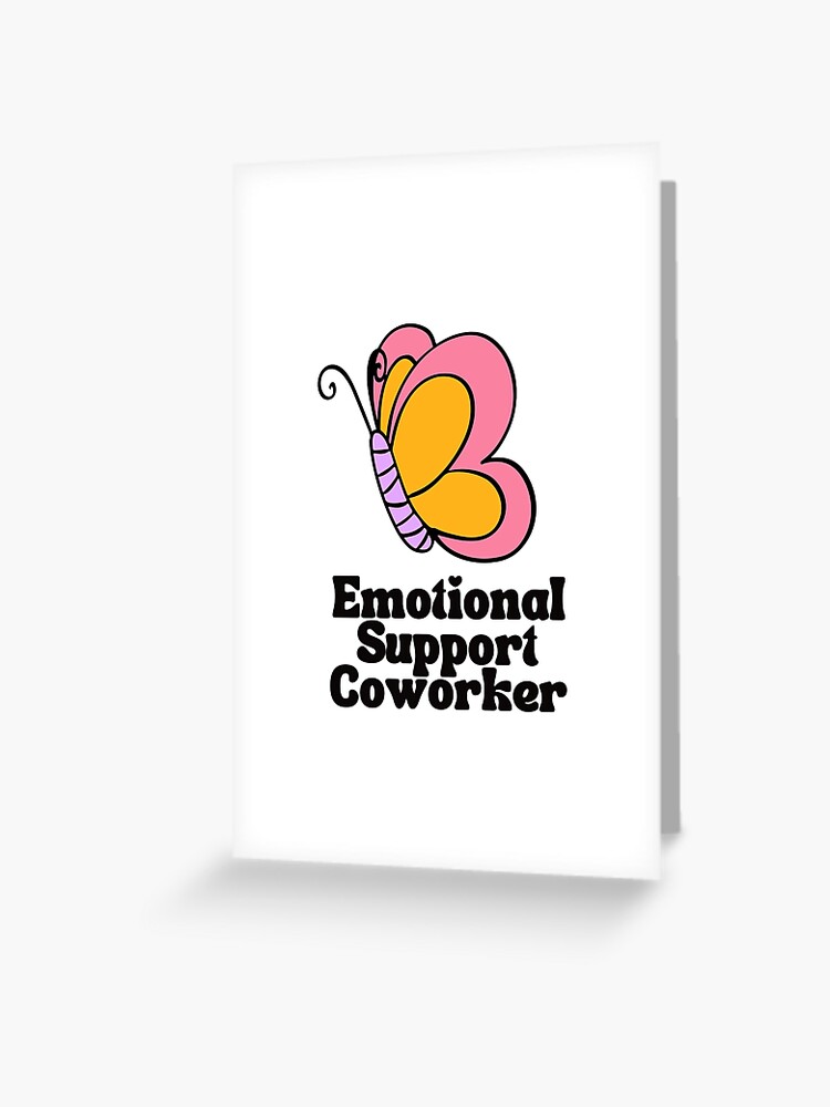 Emotional Support Coworker Greeting Card for Sale by Everythingafter