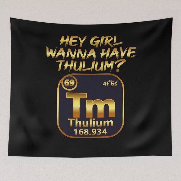 Item preview, Chemie Chemiker Thulium lustig nerds geeks Spruch designed and sold by Monster-shirts.