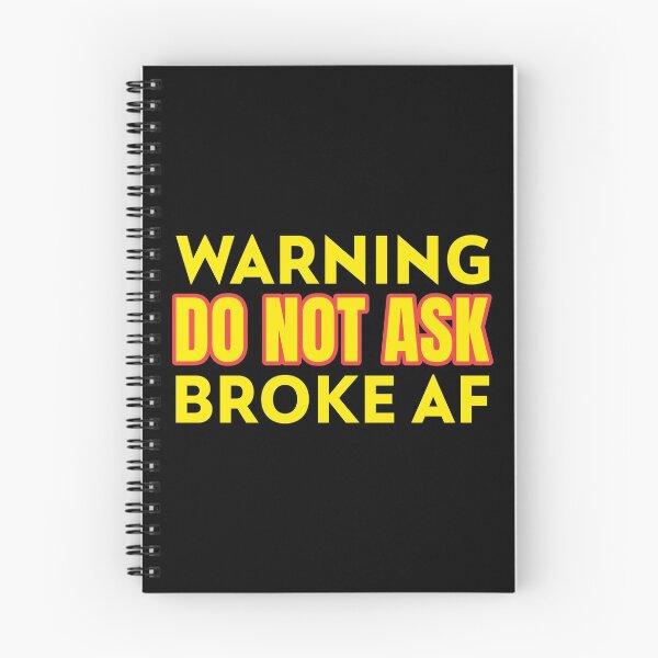 Item preview, Warning Do Not Ask Broke AF designed and sold by CarantinedChaos.