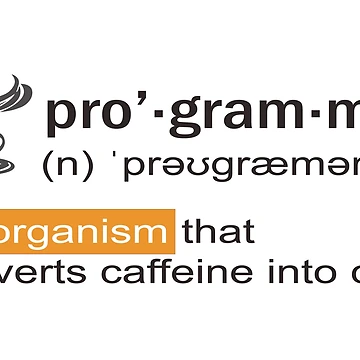 Artwork thumbnail, Programmer Definition - Programmer converts caffeine into code  by devtshirts