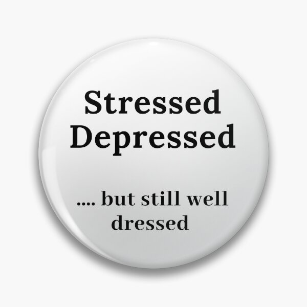 Item preview, Stressed, Depressed but Well Dressed (Accounting/Consulting Meme) designed and sold by TextbyT.