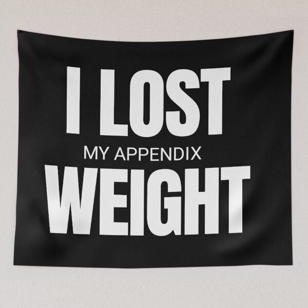Item preview, I lost my appendix weight  designed and sold by Tej0711.