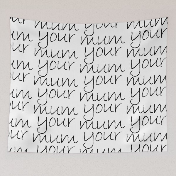Item preview, your mum - black writing designed and sold by dodgerock.