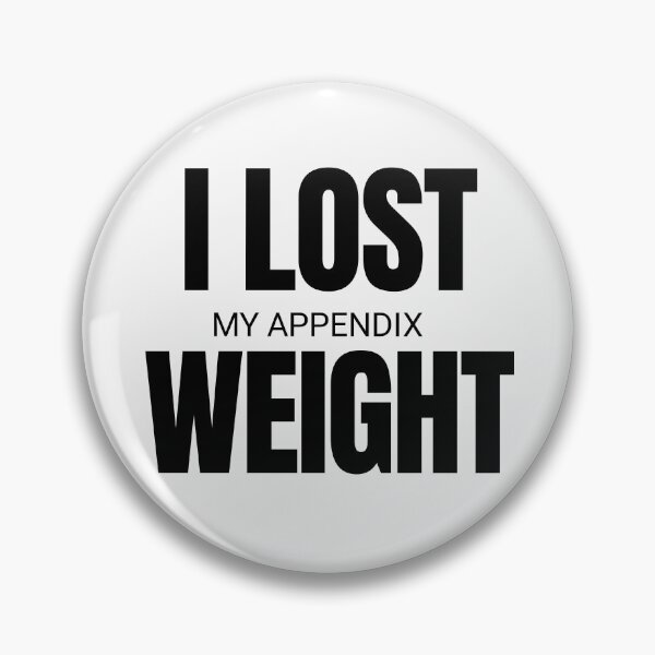 Item preview, I lost my appendix weight  designed and sold by Tej0711.