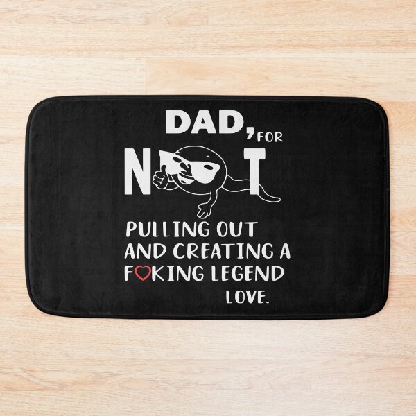 Item preview, Dad for not pulling out and creating a fucking legend love designed and sold by Jatupong.