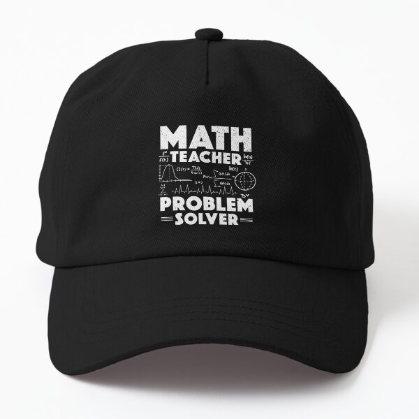 Problem Solver Math Teacher Back To School Teachers Teaching Dad Hat