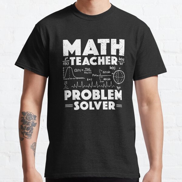 Problem Solver Math Teacher Back To School Teachers Teaching Classic T-Shirt