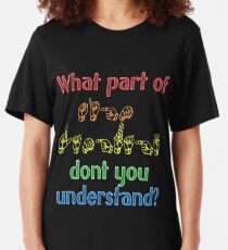 What Part of Sign Language Don't You Understand Slim Fit T-Shirt