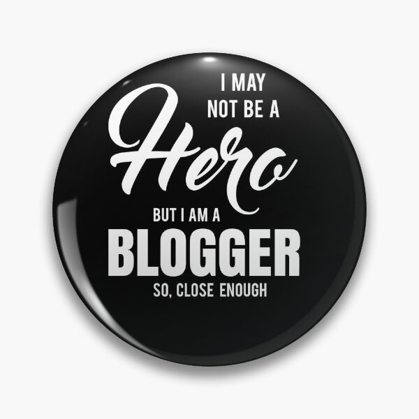 Item preview, I MAY NOT BE A HERO BUT I AM A BLOGGER SO, CLOSE ENOUGH designed and sold by T-shirtgallery.