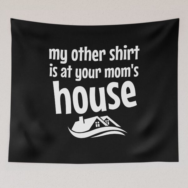 Item preview, my other shirt is at your moms house designed and sold by Diamaber.