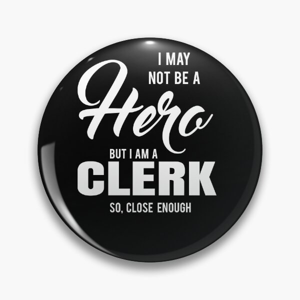 Item preview, I MAY NOT BE A HERO BUT I AM A CLERK SO, CLOSE ENOUGH designed and sold by T-shirtgallery.