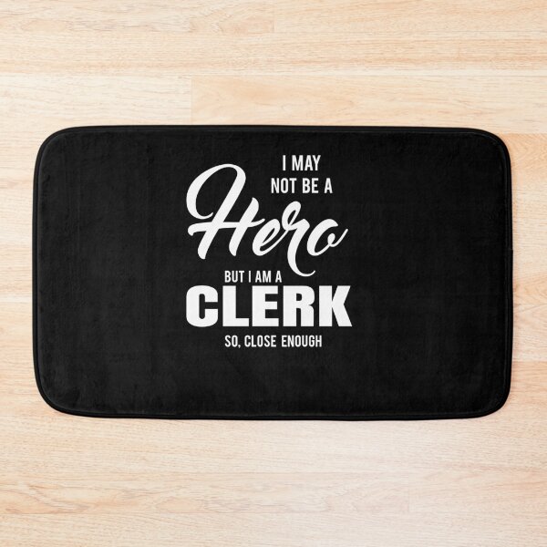Item preview, I MAY NOT BE A HERO BUT I AM A CLERK SO, CLOSE ENOUGH designed and sold by T-shirtgallery.