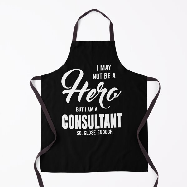 Item preview, I MAY NOT BE A HERO BUT I AM A CONSULTANT SO, CLOSE ENOUGH designed and sold by T-shirtgallery.