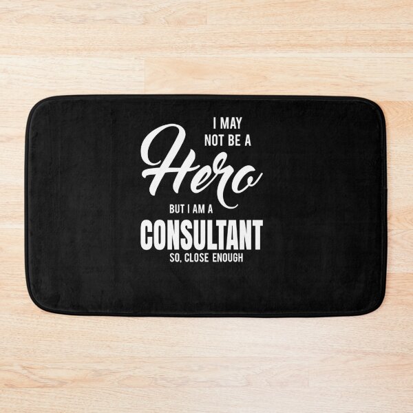 Item preview, I MAY NOT BE A HERO BUT I AM A CONSULTANT SO, CLOSE ENOUGH designed and sold by T-shirtgallery.
