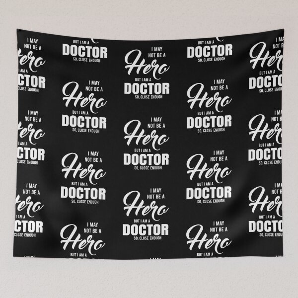 Item preview, I MAY NOT BE A HERO BUT I AM A DOCTOR SO, CLOSE ENOUGH designed and sold by T-shirtgallery.