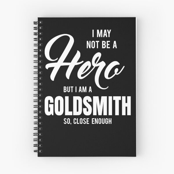 Item preview, I MAY NOT BE A HERO BUT I AM A GOLDSMITH SO, CLOSE ENOUGH designed and sold by T-shirtgallery.