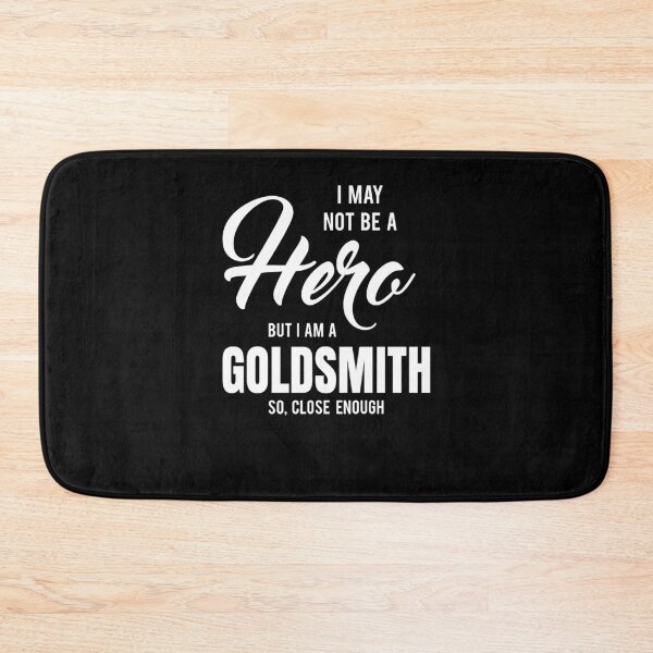 Item preview, I MAY NOT BE A HERO BUT I AM A GOLDSMITH SO, CLOSE ENOUGH designed and sold by T-shirtgallery.