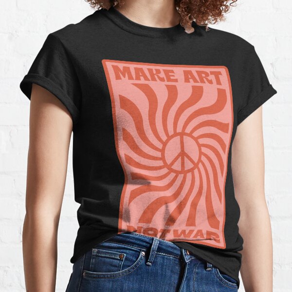 MAKE ART NOT WAR Classic T-Shirt