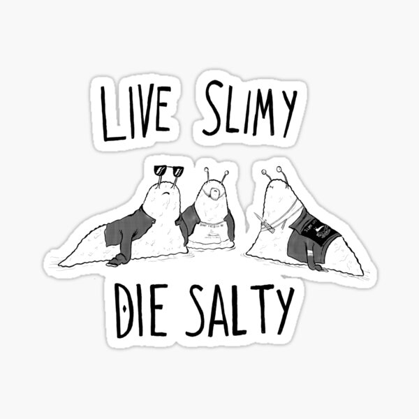 Item preview, Live Slimy, Die Salty designed and sold by johntucker.