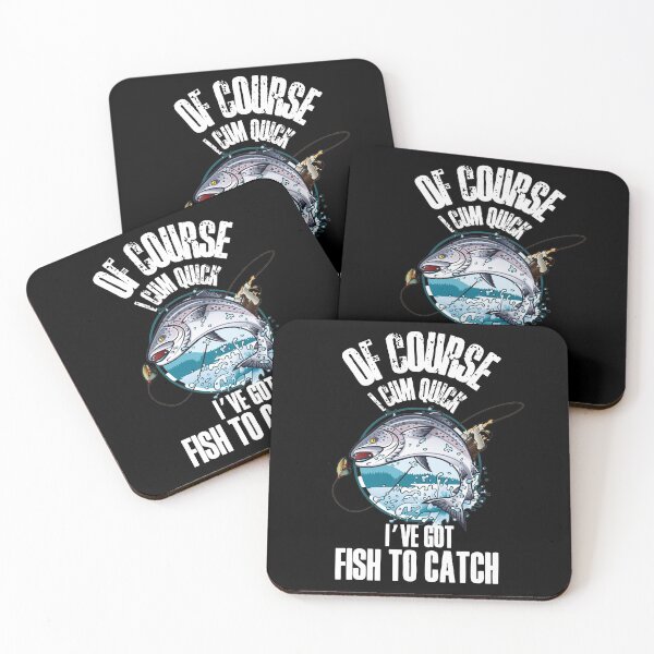 Item preview, Of course I cum quick, Ive got fish to catch - for all the fishing fans out there! designed and sold by HROC.