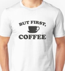 But First, Coffee Unisex T-Shirt