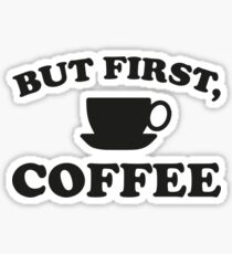 But First, Coffee Sticker