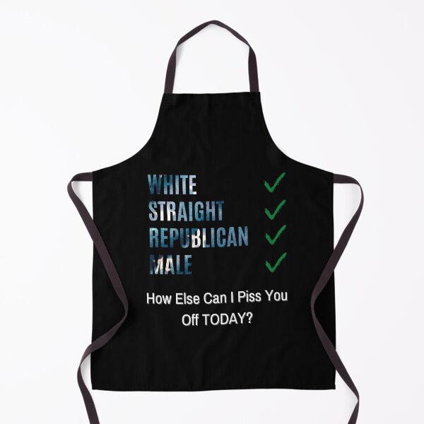 Item preview, White Straight Republican Male How Else Can I Piss You Off TODAY? - FUNNY designed and sold by Bold Habit Co..