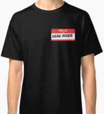 I'm Dead Inside Classic T-Shirt