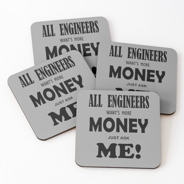 Item preview, All Engineers wants more money just ask me designed and sold by Honeybee Designs.