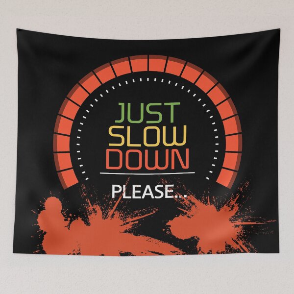 Item preview, 'Just Slow Down. Please...' designed and sold by Bako24.