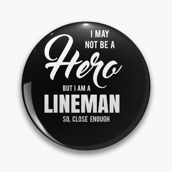 Item preview, I MAY NOT BE A HERO BUT I AM A LINEMAN SO, CLOSE ENOUGH designed and sold by T-shirtgallery.