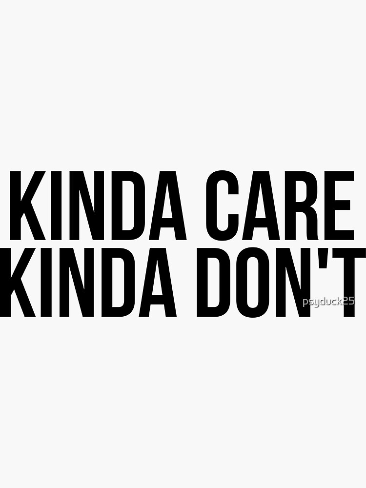Kinda Care, Kinda Don't by psyduck25