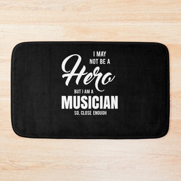 Item preview, Copy of I MAY NOT BE A HERO BUT I AM A MUSICIAN SO, CLOSE ENOUGH designed and sold by T-shirtgallery.